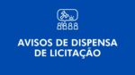 Leia mais sobre o artigo Avisos de Dispensa de Licitação